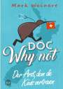 Mark Weinert: Doc Why Not: Der Arzt, dem die Kiwis vertrauen, Buch