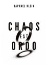 Raphael Klein: Chaos est Ordo, Buch