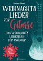 Guitarschool: Weihnachtslieder für Gitarre - Das Weihnachtsliederbuch für Anfänger, Buch