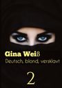 Gina Weiß: Deutsch, blond, versklavt 2, Buch