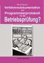 Andreas Kühnemann: Wie wichtig sind Verfahrensdokumentation und Programmierprotokolle für die Betriebsprüfung?, Buch