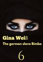 Gina Weiß: The german slave Bimbo 6, Buch