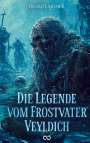 Helmut Aigner: Die Legende vom Frostvater Veyldich, Buch
