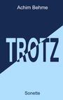 Achim Behme: TROTZ - Sonette, Buch