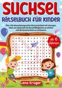 Lena Krüger: Suchsel Rätselbuch für Kinder ab 6 Jahren, Buch