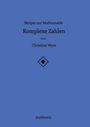 Christian Wyss: Skripte zur Mathematik - Komplexe Zahlen, Buch