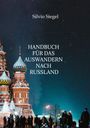 Silvio Siegel: Handbuch für das Auswandern nach Russland, Buch