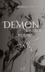 Anna E. Frank: Demon Under Your Skin, Buch