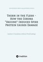 Arne Burkhardt: Thorn in the Flesh - How the Corona "Vaccine¿ Induced Spike Protein Causes Damage, Buch