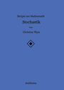 Christian Wyss: Skripte zur Mathematik - Stochastik, Buch