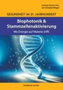 Jan Christoph Wiegel: Gesundheit im 21. Jahrhundert: Biophotonik und Stammzellenaktivierung, Buch