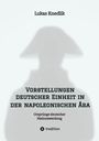 Lukas Knedlik: Vorstellungen deutscher Einheit in der napoleonischen Ära, Buch