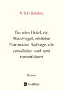 N. S. H. Spieker: Ein altes Hotel, ein Waldvogel, ein toter Patron und Aufzüge, die von alleine rauf- und runterfahren, Buch