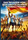 Ade Anton: Das Wunder von 2024: Deutschlands Fußballtraum: Fußball-Europameisterschaft 2024, Buch