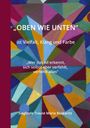 Sieglinde Traute Maria Roskaritz: "OBEN WIE UNTEN" ist Vielfalt, Klang und Farbe, Buch