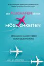 Anna Lichtenstein: Der Flughafen deiner Möglichkeiten Erfolgreich manifestieren durch Selbstführung, Buch