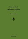 Christian Wyss: Skripte zur Physik - Moderne Physik, Buch