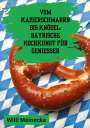 Willi Meinecke: Vom Kaiserschmarrn bis Knödel: Bayrische Kochkunst für Genießer, Buch