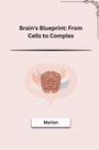 Marlon: Brain's Blueprint: From Cells to Complex, Buch