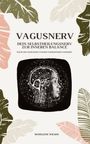 Madeleine Wilson: Vagusnerv - Dein Selbstheilungsnerv zur inneren Balance: Wie du ihn stimulierst und dein Wohlbefinden steigerst, Buch