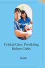 Smith: Critical Care: Predicting Before Crisis, Buch
