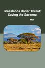 Matt: Grasslands Under Threat: Saving the Savanna, Buch
