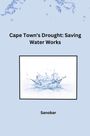 Sanobar: Cape Town's Drought: Saving Water Works, Buch