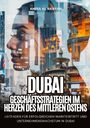 Amira Al Nahyan: Dubai: Geschäftsstrategien im Herzen des Mittleren Ostens, Buch