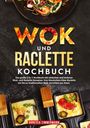 Vanessa Zimmermann: Wok und Raclette Kochbuch, Buch