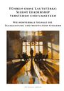 Rudolf Amrein: Führen ohne Lautstärke: Silent Leadership verstehen und umsetzen, Buch