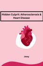 Jessy: Hidden Culprit: Atherosclerosis & Heart Disease, Buch