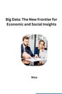 Nina: Big Data: The New Frontier for Economic and Social Insights, Buch