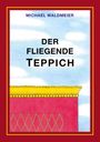 Michael Waldmeier: Der fliegende Teppich, Buch