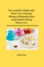 Matt: Beyond the Molecule: How Free Energy Shapes Biomolecules and Guides Drug Discovery, Buch