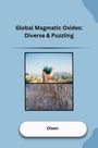 Jamie Olsen: Global Magmatic Oxides: Diverse & Puzzling, Buch
