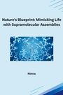 Nimra: Nature's Blueprint: Mimicking Life with Supramolecular Assemblies, Buch