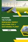 James: Powering the Future: Renewable Energy Solutions for a Sustainable Planet, Buch