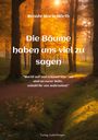 Renate Maria Hörth: Die Bäume haben uns viel zu sagen - Ein Erweckungsbuch, Buch