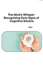 Ravi: The Mind's Whisper: Recognizing Early Signs of Cognitive Decline, Buch