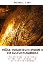 Francis L. Takei: Präastronautische Spuren in den Kulturen Amerikas, Buch