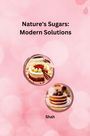 Shah: Nature's Sugars: Modern Solutions, Buch