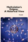 Matt: Methylation's Enigma: A Historical View, Buch