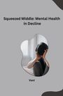 Vani: Squeezed Middle: Mental Health in Decline, Buch
