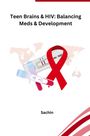Sachin: Teen Brains & HIV: Balancing Meds & Development, Buch