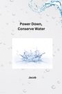 Jacob: Power Down, Conserve Water, Buch