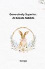 Georgia: Gene-uinely Superior: AI Boosts Rabbits, Buch