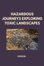 Veron: Hazardous Journeys Exploring Toxic Landscapes, Buch