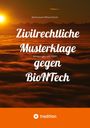 Rechtsanwalt Wilfried Schmitz: Zivilrechtliche Musterklage gegen BioNTech, Buch