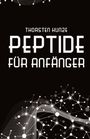 Thorsten Kunze: Peptide für Anfänger, Buch