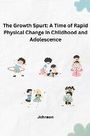 Johnson: The Growth Spurt: A Time of Rapid Physical Change in Childhood and Adolescence, Buch